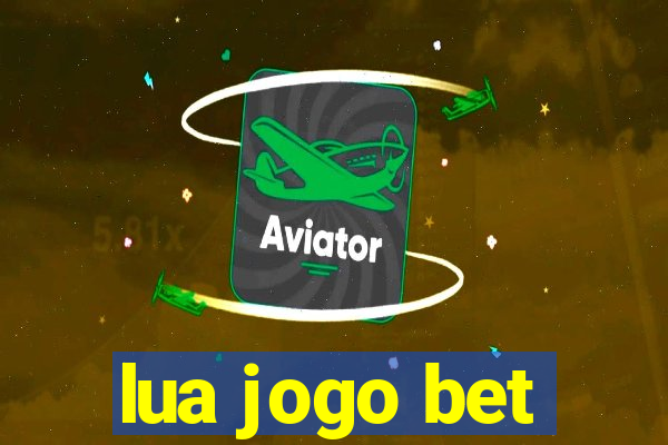 lua jogo bet